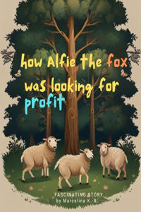 how Alfie the fox was looking for profit