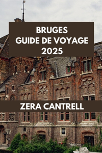 Bruges Guide de Voyage 2025