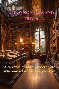 Amazing facts and trivia