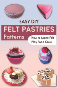 Easy DIY Felt Pastries Patterns