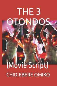 3 Otondos: (Movie Script)