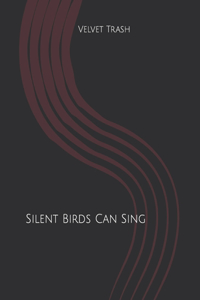 Silent Birds Can Sing