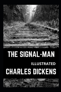 The Signal-Man Illustrated