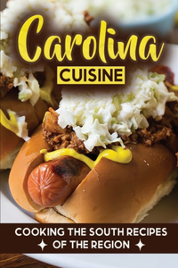 Carolina Cuisine: Cooking The South Recipes Of The Region: Louisiana Recipes