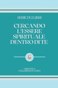Cercando l'Essere Spirituale Dentro Di Te