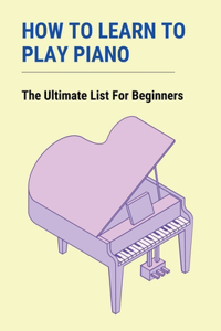 How To Learn To Play Piano