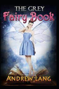 The Grey Fairy Book by Andrew Lang childern fairy book by andrew lang illustrated edition