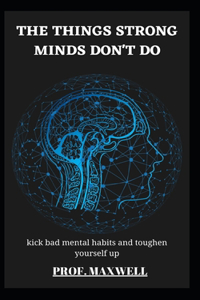 The Things Strong Minds Don't Do