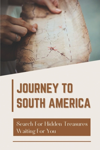 Journey To South America