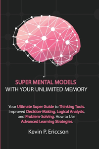 Super Mental Models with Your Unlimited Memory