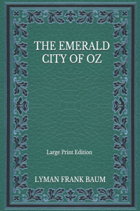 The Emerald City of Oz - Large Print Edition