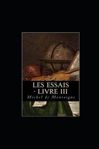 Les Essais - Livre III illustree