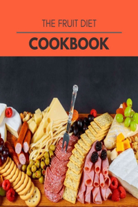 The Fruit Diet Cookbook