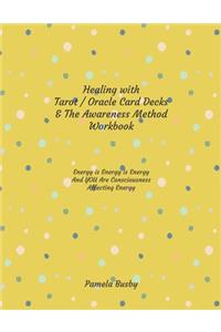 Healing with Tarot / Oracle & The Awareness Method Workbook