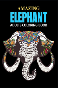 Amazing Elephant Adults Coloring Book