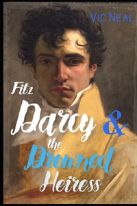 Fitz Darcy and the Drowned Heiress - A Pride and Prejudice Continuation (Fitz Darcy Adventures Book 1)