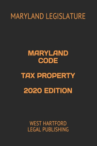 Maryland Code Tax Property 2020 Edition