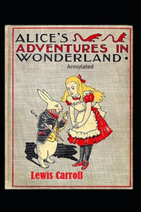 Alice's Adventures in Wonderland Annotated
