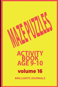 Maze puzzles Activity book Age 9-10 - Volume 16