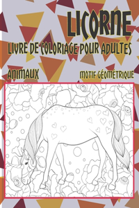 Livre de coloriage pour adultes - Motif géométrique - Animaux - Licorne