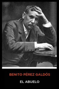 Benito Pérez Galdós - El Abuelo
