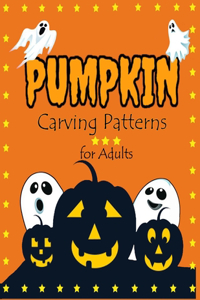 Pumpkin Carving Patterns for Adults: Scary Spooky Halloween Patterns for Painting and Pumpkin Crafts For All Ages and Skills - kids and adults - Easy to Difficult Halloween Crafts
