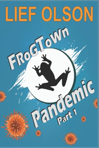 Frogtown Pandemic- Part I