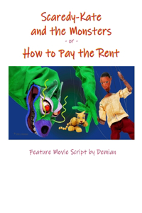 Scaredy-Kate & the Monsters -or- How to Pay the Rent