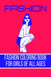 Fashion Coloring Book For Girls Of All Ages