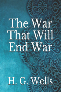 The War That Will End War