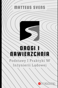 Drogi I Nawierzchnia: Podstawy I Praktyki W In&#380;ynierii L&#261;dowej