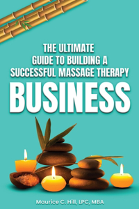 Ultimate Guide to Building a Successful Massage Therapy Business