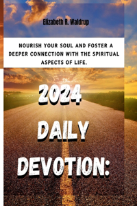 2024 Daily Devotion: Nourish Your Soul and Foster a Deeper Connection with the Spiritual Aspects of Life.