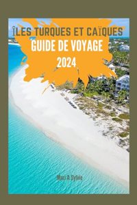 Îles Turques Et Caïques Guide de Voyage 2024
