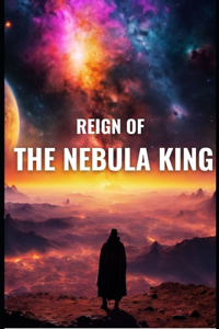 Reign Of The Nebula King