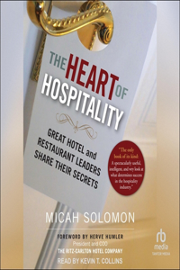 Heart of Hospitality: Great Hotel and Restaurant Leaders Share Their Secrets