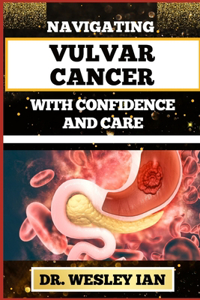 Navigating Vulvar Cancer with Confidence and Care