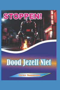 STOPPEN! Dood Jezelf Niet