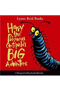Harry the Poisonous Centipede’s Big Adventure