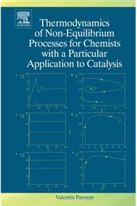 Thermodynamics of Non-Equilibrium Processes for Chemists with a Particular Appliction to Catalysis