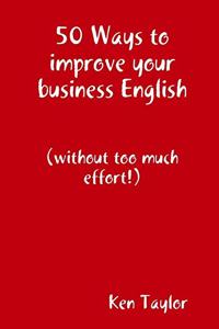 50 Ways to improve your business English