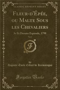 Fleur-d'Épée, Ou Malte Sous Les Chevaliers, Vol. 2