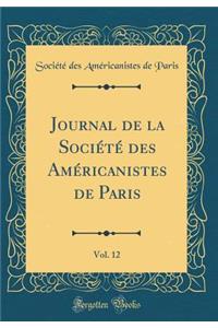 Journal de la SociÃ©tÃ© Des AmÃ©ricanistes de Paris, Vol. 12 (Classic Reprint)