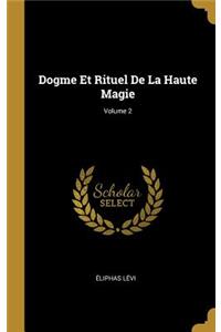 Dogme Et Rituel De La Haute Magie; Volume 2