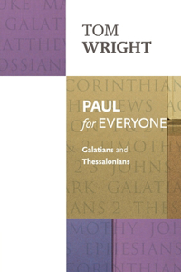 Paul for Everyone: Galatians & Thessalonians