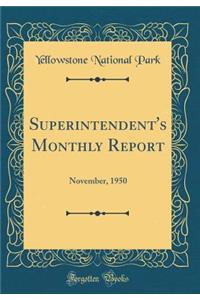 Superintendent's Monthly Report: November, 1950 (Classic Reprint)