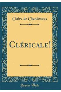 Cléricale! (Classic Reprint)