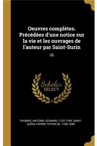 Oeuvres complètes. Précédées d'une notice sur la vie et les ouvrages de l'auteur par Saint-Surin