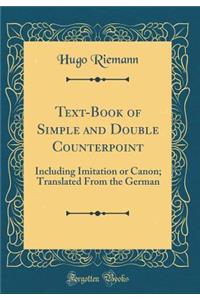 Text-Book of Simple and Double Counterpoint: Including Imitation or Canon; Translated from the German (Classic Reprint)