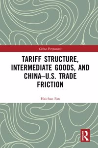 Tariff Structure, Intermediate Goods, and China–U.S. Trade Friction